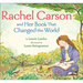 Rachel Carson and Her Book That Changed the World