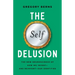 The Self Delusion: The New Neuroscience of How We Invent--And Reinvent--Our Identities