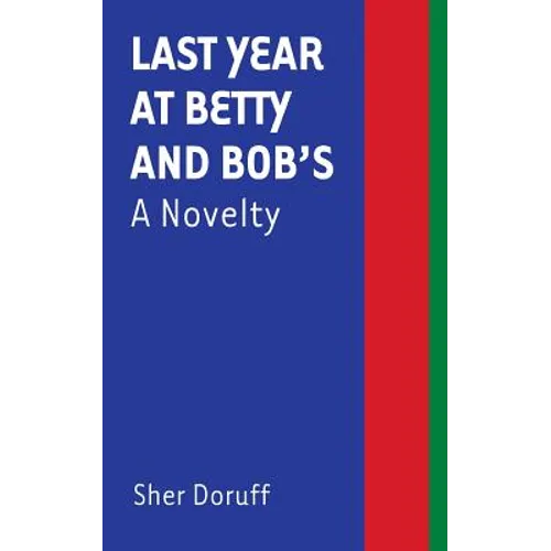 Last Year at Betty and Bob's: A Novelty