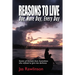 Reasons To Live One More Day, Every Day: Stories of triumph from Australians who refused to give into darkness