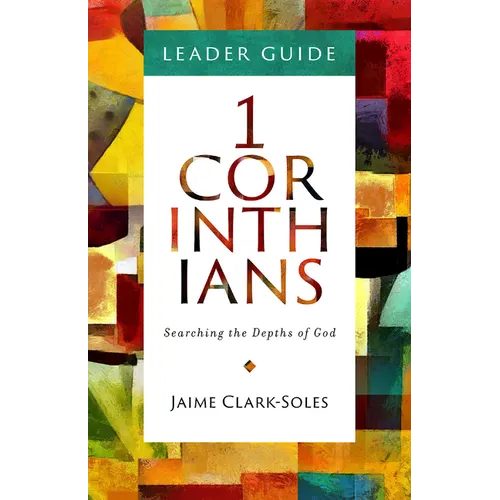 First Corinthians Leader Guide: Searching the Depths of God