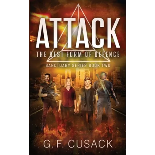 Attack The Best Form of Defence