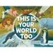 This Is Your World Too