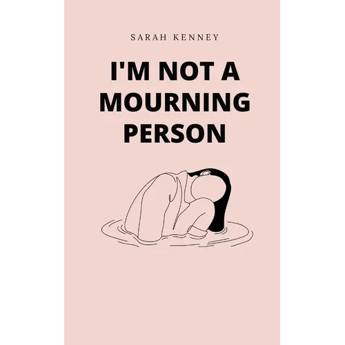 I'm Not a Mourning Person
