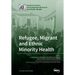 Refugee, Migrant and Ethnic Minority Health