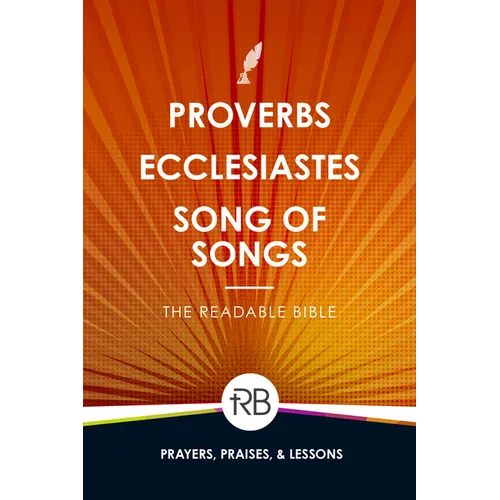 The Readable Bible: Proverbs, Ecclesiastes, & Song of Songs