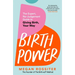 Birth Power: The Expert, No-Judgement Guide to Giving Birth, Your Way