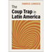 The Coup Trap in Latin America
