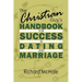 The Christian Guy's Handbook for Success in Dating and Marriage