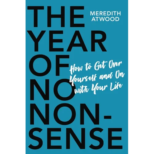 The Year of No Nonsense: How to Get Over Yourself and on with Your Life