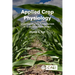Applied Crop Physiology: Understanding the Fundamentals of Grain Crop Management