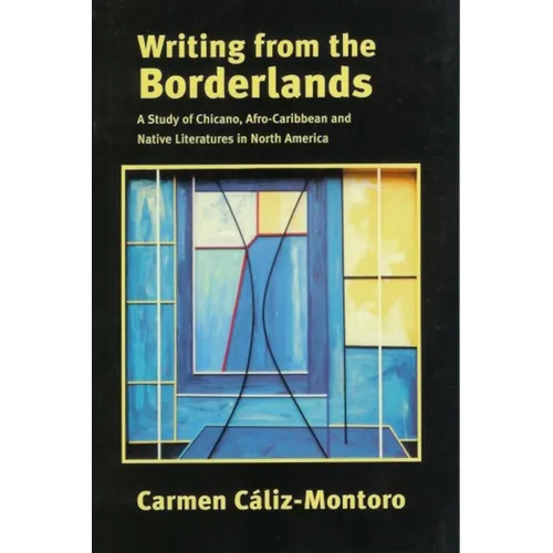 Writing from the Borderlands: A Study of Chicano, Afro-Caribbean and Native Literatures in North America