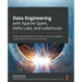 Data Engineering with Apache Spark, Delta Lake, and Lakehouse: Create scalable pipelines that ingest, curate, and aggregate complex data in a timely a