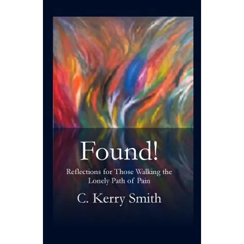 Found!: Reflections for Those Walking the Lonely Path of Pain