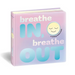Breathe In, Breathe Out: A Calming Sensory Book