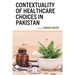 Contextuality of Healthcare Choices in Pakistan