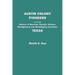Austin Colony Pioneers. Including History of Bastrop, Fayette, Grimes, Montgomery and Washington Counties, Texas