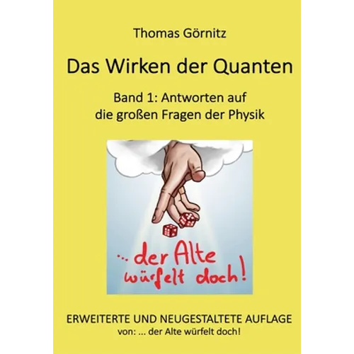 Das Wirken der Quanten: Band 1: Antworten auf die großen Fragen der Physik
