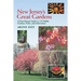 New Jersey's Great Gardens: A Four-Season Guide to 125 Public Gardens, Parks, and Aboretums