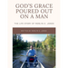 God's Grace Poured Out on a Man: The Life Story of Merlyn E. Jones