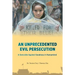An Unprecedented Evil Persecution: A Genocide Against Goodness in Humankind