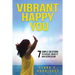 Vibrant Happy You: 7 Simple Solutions to Relieve Anxiety & Depression