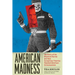 American Madness: The Story of the Phantom Patriot and How Conspiracy Theories Hijacked American Consciousness