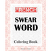 French Swear Word Coloring Book: Livre de coloriage mot jurent français