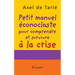 Petit manuel éconoclaste pour comprendre et survivre à la crise