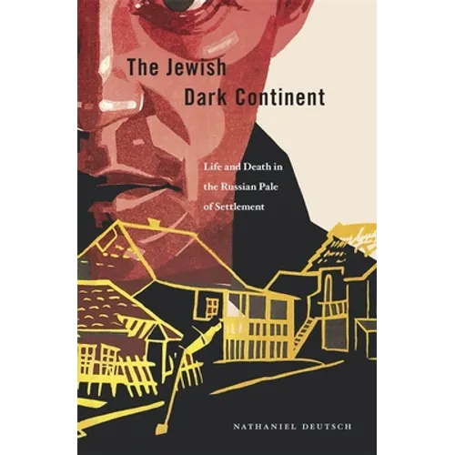 Jewish Dark Continent: Life and Death in the Russian Pale of Settlement - Hardcover