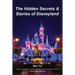 The Hidden Secrets & Stories of Disneyland