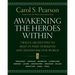 Awakening the Heroes Within: Twelve Archetypes to Help Us Find Ourselves and Transform Our World
