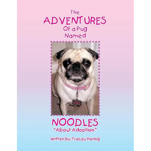 The Adventures of a Pug Named Noodles: About Adoption