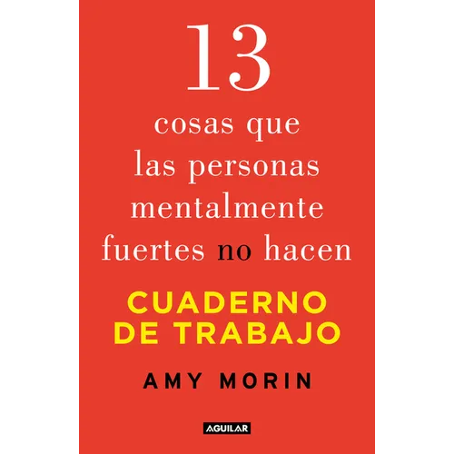13 Cosas Que Las Personas Mentalmente Fuertes No Hacen. Cuaderno de Trabajo / 13 Things Mentally Strong People Don't Do. Workbook