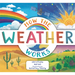 How the Weather Works: A Hands-On Guide to Our Changing Climate