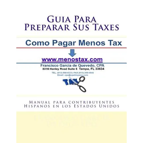 Guia Para Preparar Sus Taxes: Manual para contribuyentes Hispanos en los Estados Unidos