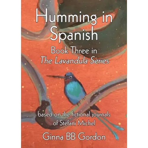 Humming in Spanish: based on the fictional journals of Stefani Michel