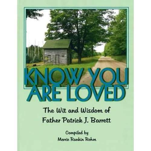 Know You Are Loved: The Wit and Wisdom of Father Patrick Barrett
