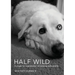 Half Wild: A prayer for a generation of roaming malcontents