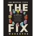 The Fix Workbook: How the Twelve Steps Offer a Surprising Path of Transformation for the Well-Adjusted, the Down-And-Out, and Everyone in Between