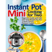 Instant Pot(R) Mini Cooking for Two: Beginners Guide with Fast and Tasty Recipes for Your 3-Quart Electric Pressure Cooker: A Cookbook for Instant Pot