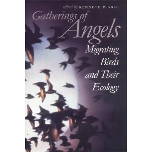 Gatherings of Angels: Migrating Birds and Their Ecology