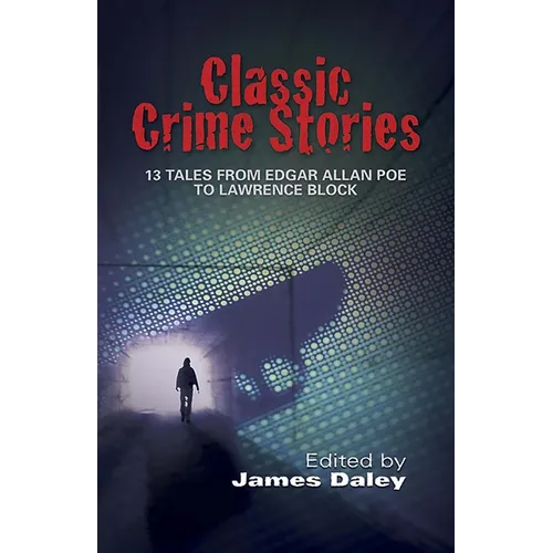 Classic Crime Stories: 13 Tales from Edgar Allan Poe to Lawrence Block