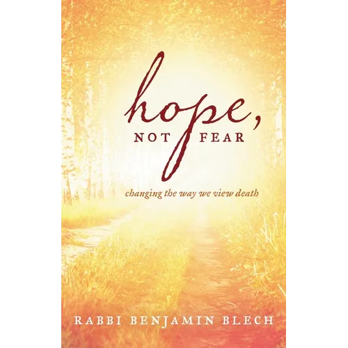 Hope, Not Fear: A Guide to Changing the Way We View Death