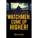 Watchmen, Come up Higher!