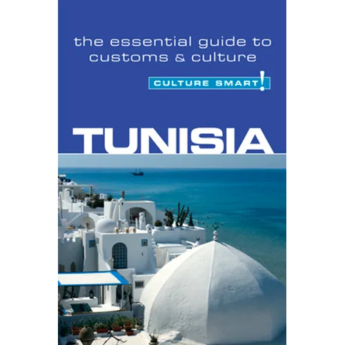 Tunisia - Culture Smart!: The Essential Guide to Customs & Culture