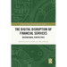 The Digital Disruption of Financial Services: International Perspectives