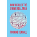 How I Killed the Universal Man