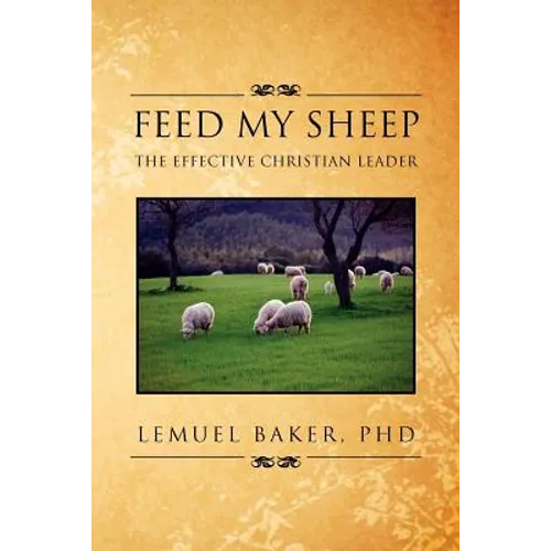 Feed My Sheep: The Effective Christian Leader