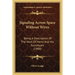 Signaling Across Space Without Wires: Being A Description Of The Work Of Hertz And His Successors (1900)